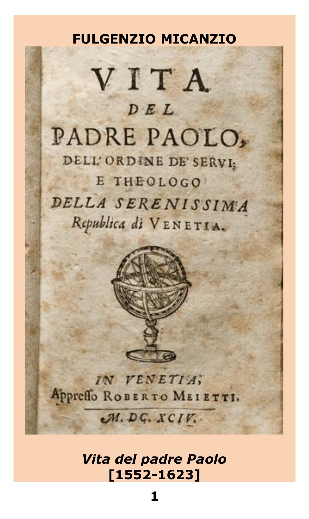 Vita del padre Paolo, dell' ordine de' Servi, e theologo della serenissima Republica di Venetia: 1