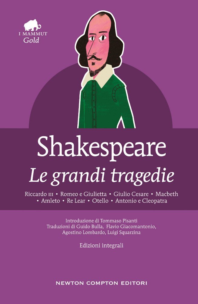 Le grandi tragedie: Riccardo III-Romeo e Giulietta-Giulio Cesare-Macbeth-Amleto-Re Lear-Otello-Antonio e Cleopatra. Ediz. integrale