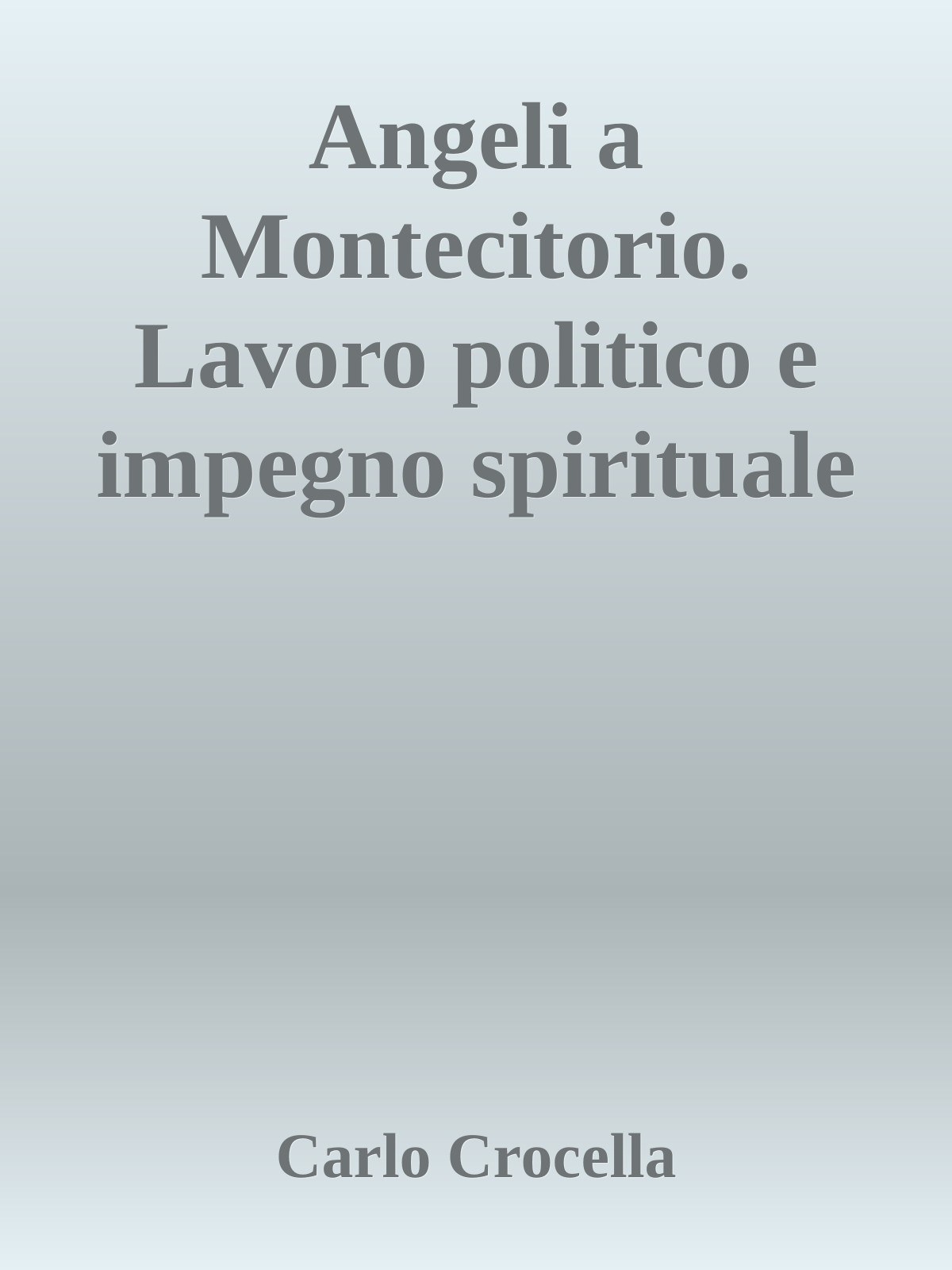 Angeli a Montecitorio. Lavoro politico e impegno spirituale alle soglie del terzo millennio