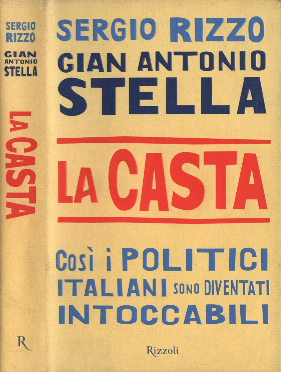 La casta: così i politici italiani sono diventati intoccabili : [e continuano ad esserlo]